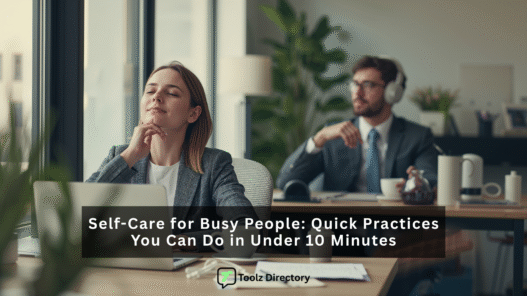 Self-care for busy people: quick practices you can do in under 10 minutes — featured image