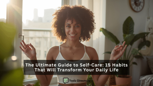 The Ultimate Guide to Self-Care: 15 habits that will transform your daily life — featured image
