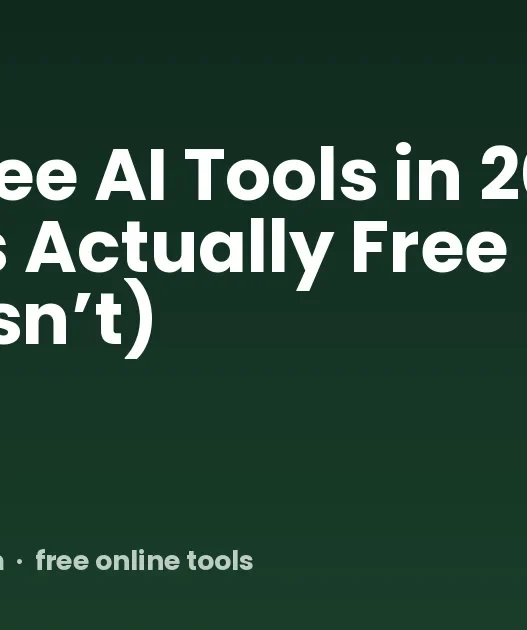 Best Free AI Tools in 2026: What’s Actually Free (and What Isn’t)