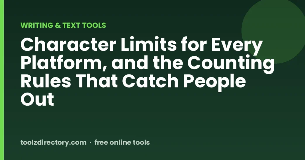 Character Limits for Every Platform, and the Counting Rules That Catch People Out