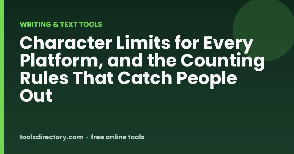 Character Limits for Every Platform, and the Counting Rules That Catch People Out