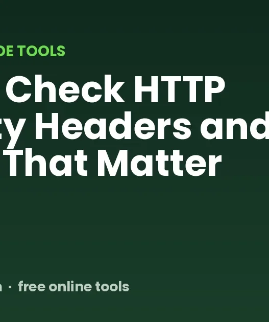 How to Check HTTP Security Headers and Fix the Six That Matter