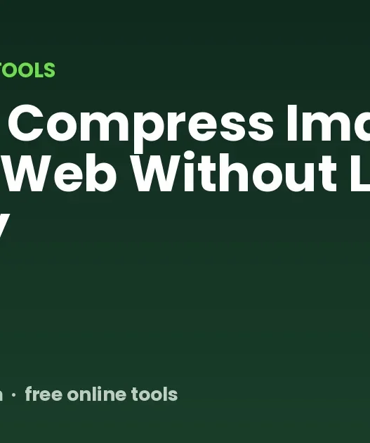 How to Compress Images for the Web Without Losing Quality