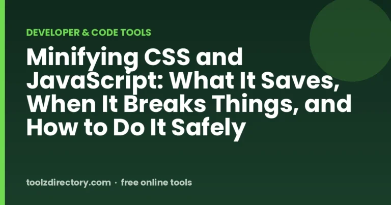 Minifying CSS and JavaScript: What It Saves, When It Breaks Things, and How to Do It Safely