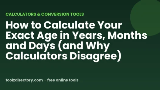 How to Calculate Your Exact Age in Years, Months and Days (and Why Calculators Disagree)