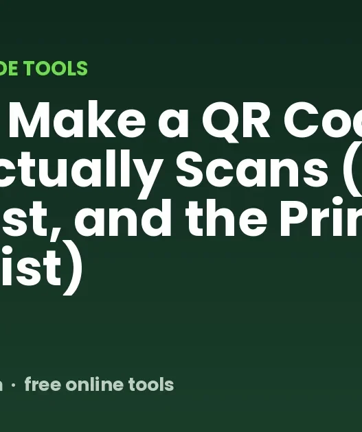 How to Make a QR Code That Actually Scans (Size, Contrast, and the Print Checklist)