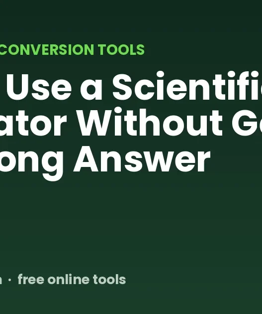 How to Use a Scientific Calculator Without Getting the Wrong Answer