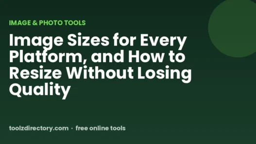 Image Sizes for Every Platform, and How to Resize Without Losing Quality