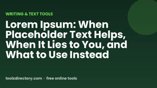 Lorem Ipsum: When Placeholder Text Helps, When It Lies to You, and What to Use Instead