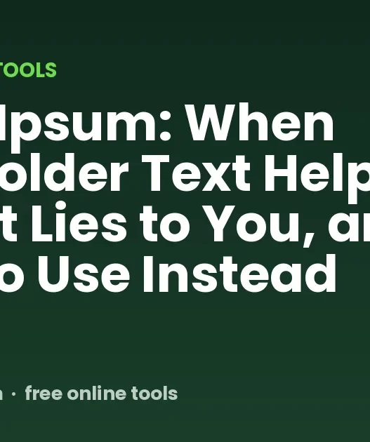 Lorem Ipsum: When Placeholder Text Helps, When It Lies to You, and What to Use Instead