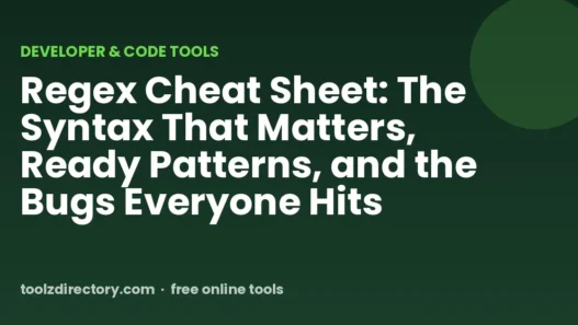 Regex Cheat Sheet: The Syntax That Matters, Ready Patterns, and the Bugs Everyone Hits