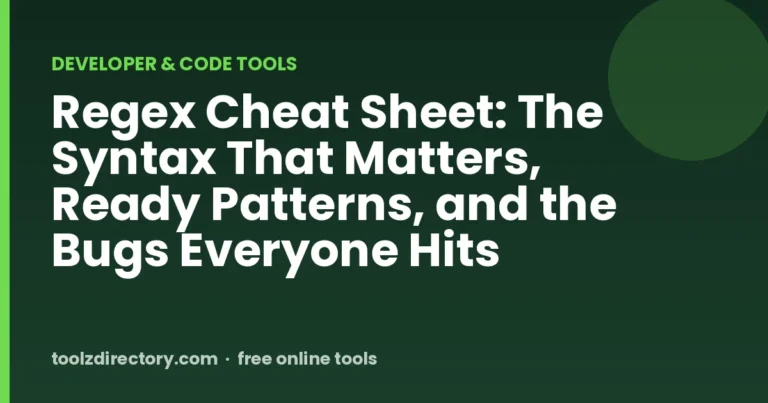 Regex Cheat Sheet: The Syntax That Matters, Ready Patterns, and the Bugs Everyone Hits