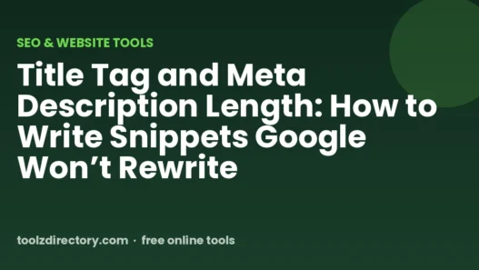 Title Tag and Meta Description Length: How to Write Snippets Google Won’t Rewrite