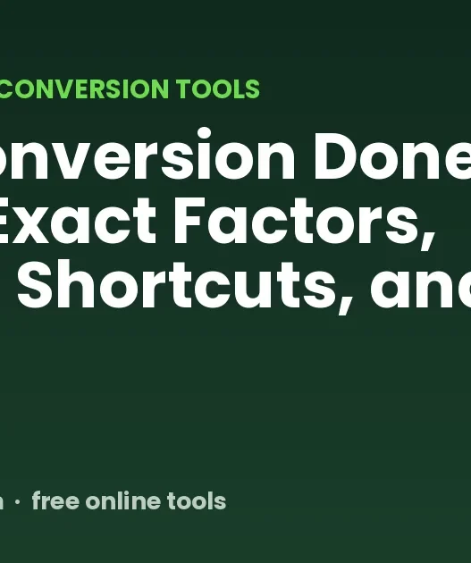 Unit Conversion Done Right: Exact Factors, Mental Shortcuts, and the Traps