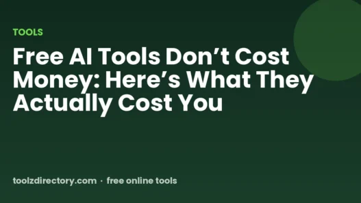 Free AI Tools Don’t Cost Money: Here’s What They Actually Cost You