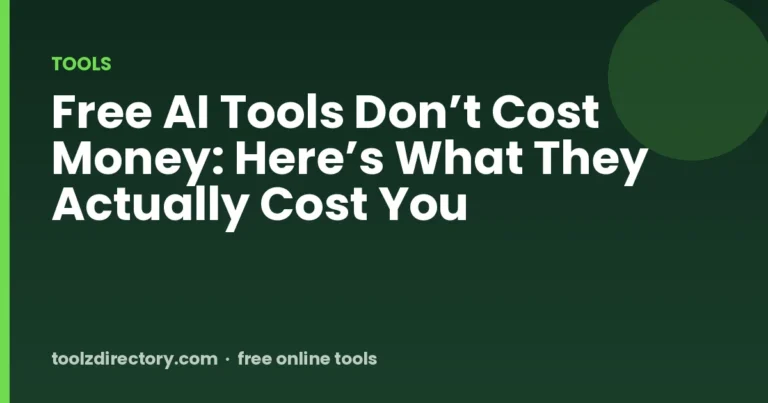 Free AI Tools Don’t Cost Money: Here’s What They Actually Cost You