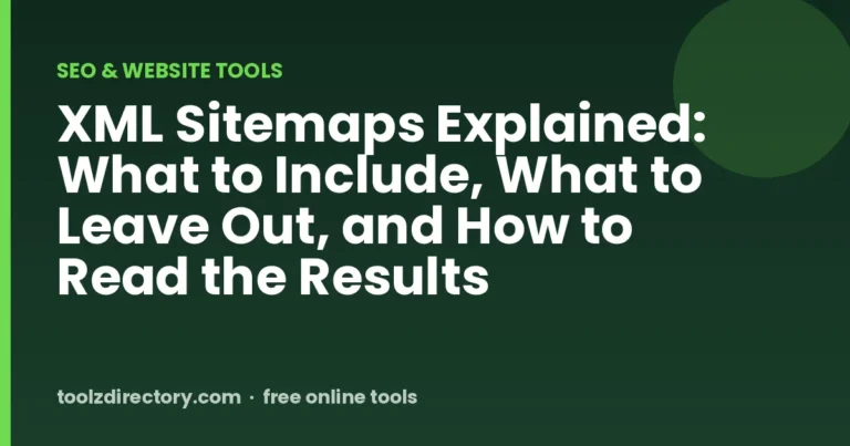 XML Sitemaps Explained: What to Include, What to Leave Out, and How to Read the Results